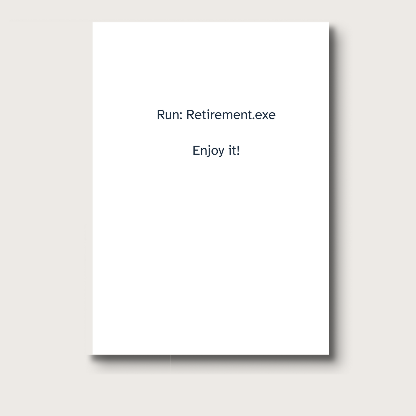 White paper with text 'Run: Retirement.exe Enjoy it!' on a white background