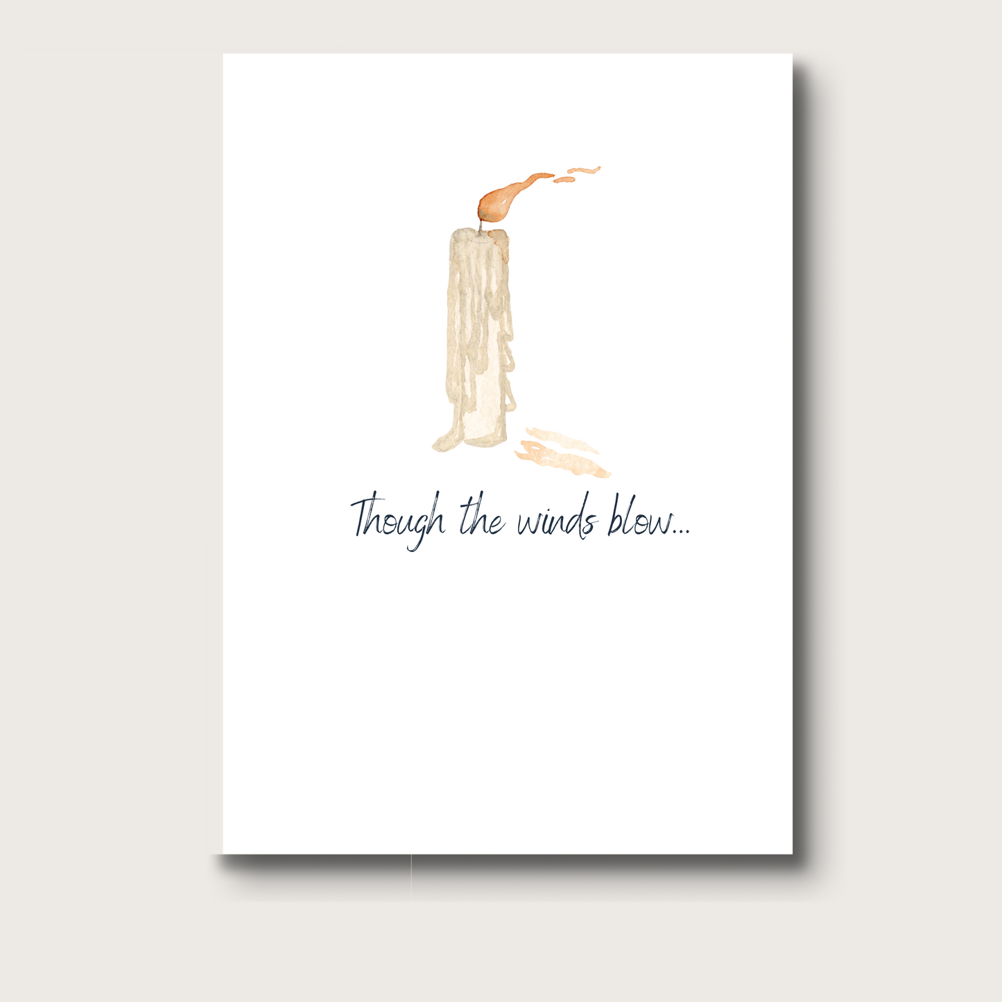 A greeting card with a melting taper candle, orange flame blowing, but still strong. The card reads "Though the winds blow..." A card for someone dealing with chronic illness, or other challening situations.