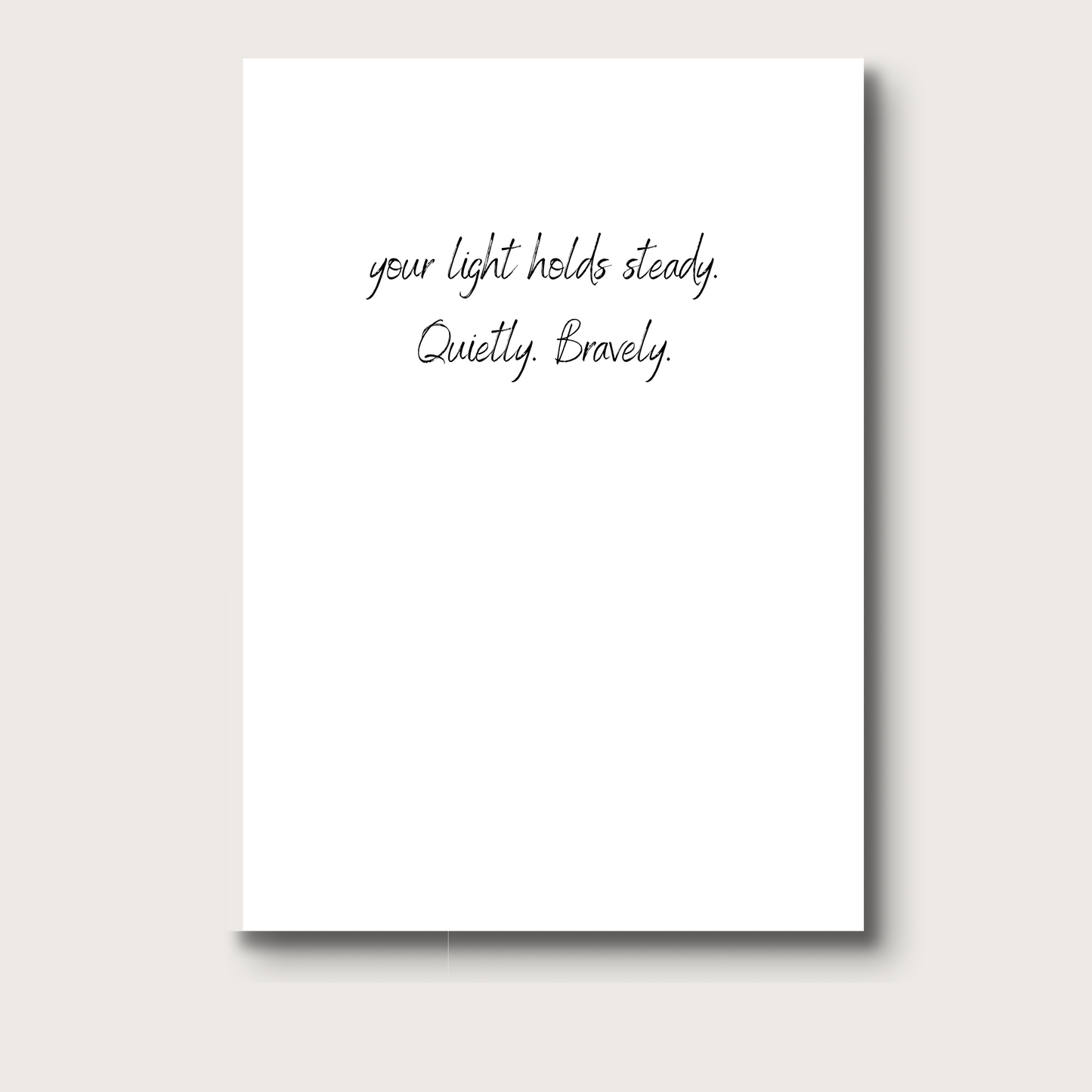 Inside of the card reads in black, "Your light holds steady. Quietly. Bravely."