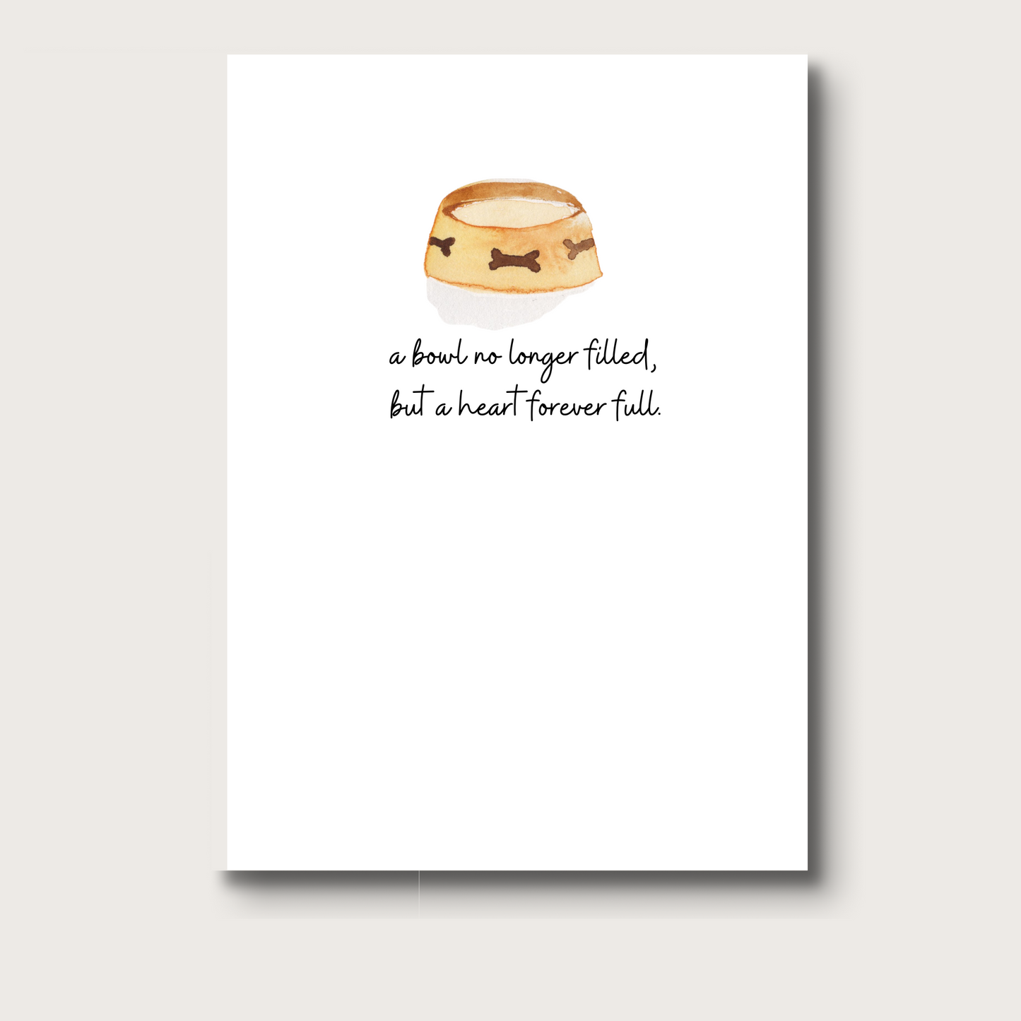 Card with an empty dog bowl watercolor and text on a white background that reads: "a bowl no longer filled, but a heart forever full."
