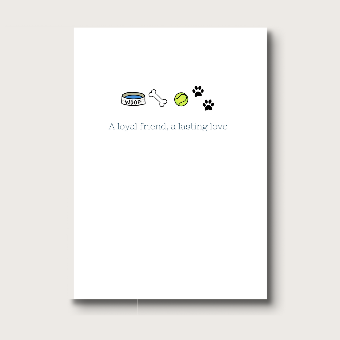 A white card with a dog bowl that reads WOOF, a dog bone, a tennis ball and paw prints across the top. Underneath reads: A loyal friend, a lasting love