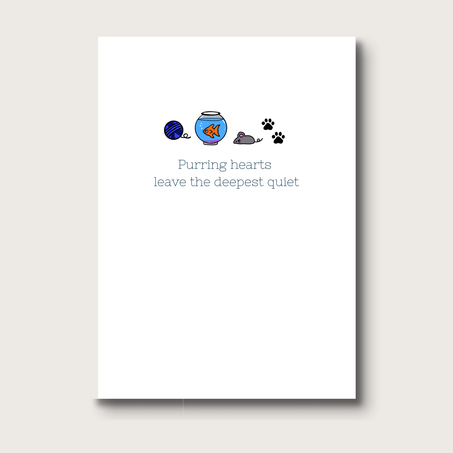 A white card with a blue ball of yarn, a goldfish in a bowl, a gray mouse and paw prints across the top. Underneath it reads: Purring hearts leave the deepest quiet.