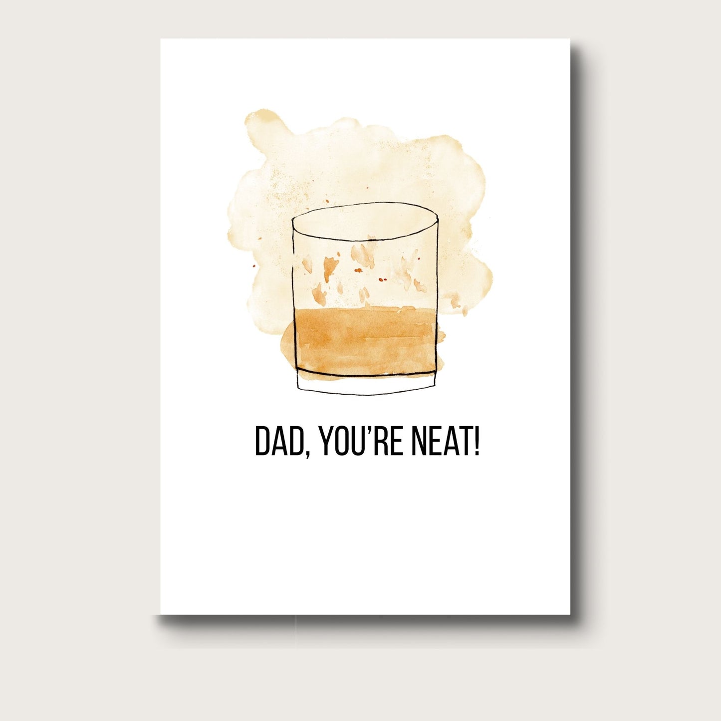 Watercolor Father’s Day card with a glass of amber liquid served neat, no ice, with the caption “Dad, you’re neat”. 