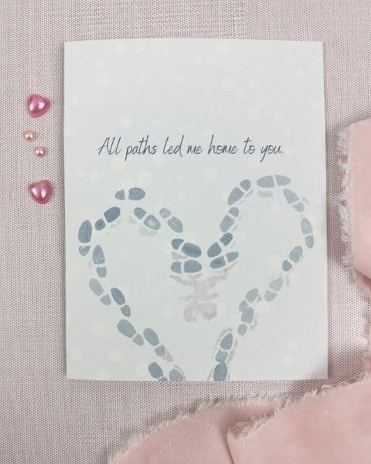 All Paths Led To You Greeting Card