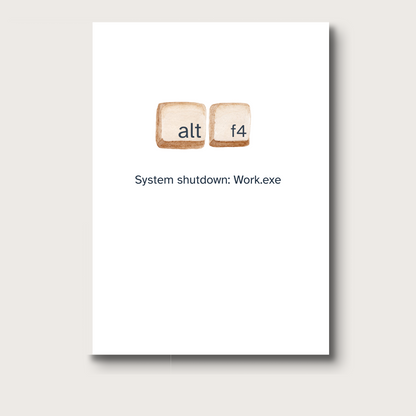 Card with 'alt f4' keys and text on a white background. Text reads: System shutdown: Work.exe