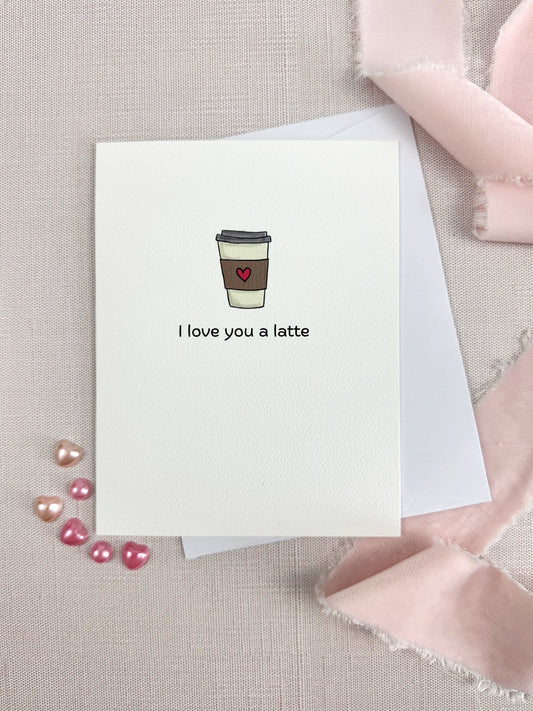 I Love You a Latte Greeting Card