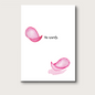 Watercolor of two falling pink petals, on a white background, with a gentle script in black that reads "No words."